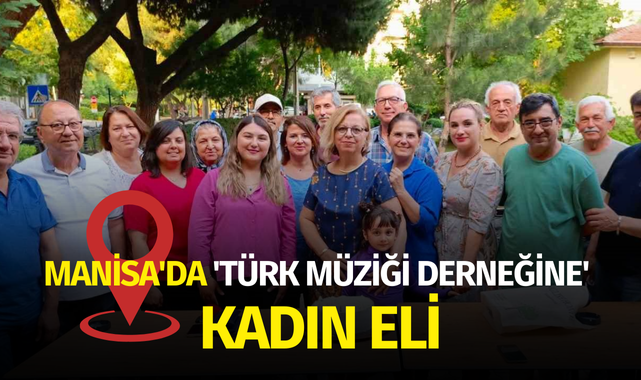 Manisa'da 'Türk Müziği Derneğine' kadın eli