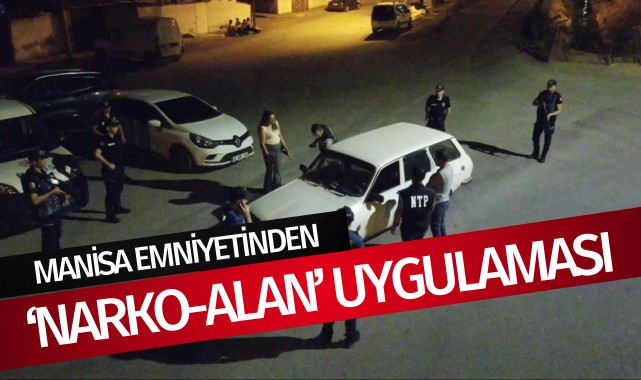 Manisa emniyetinden ‘Narko-Alan’ uygulaması