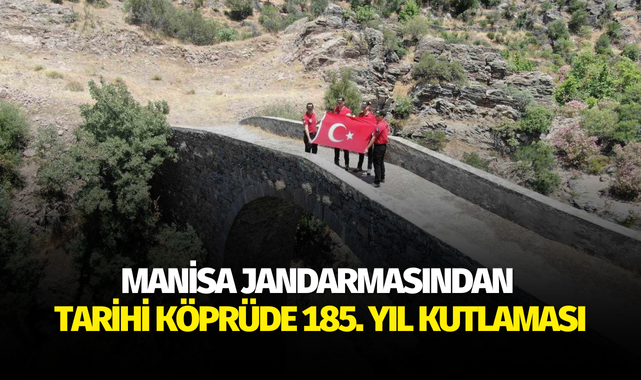 Manisa Jandarmasından tarihi köprüde 185. yıl kutlaması