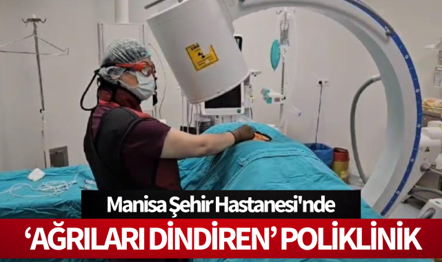 Manisa Şehir Hastanesi'nde 'Ağrıları dindiren' poliklinik