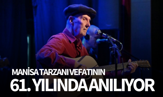 Manisa Tarzanı vefatının 61. yılında anılıyor