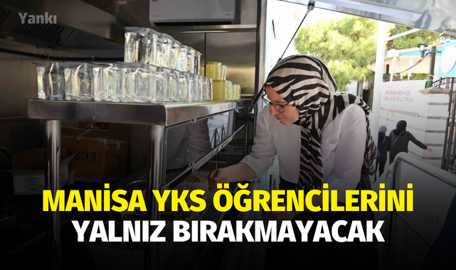 Manisa YKS öğrencilerini yalnız bırakmayacak