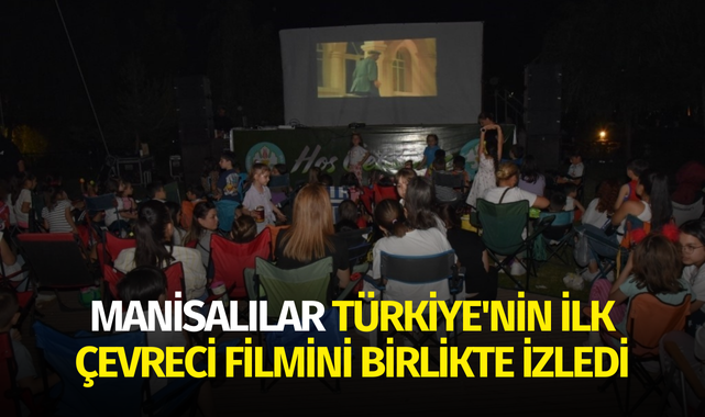 Manisalılar Türkiye'nin ilk çevreci filmini birlikte izledi