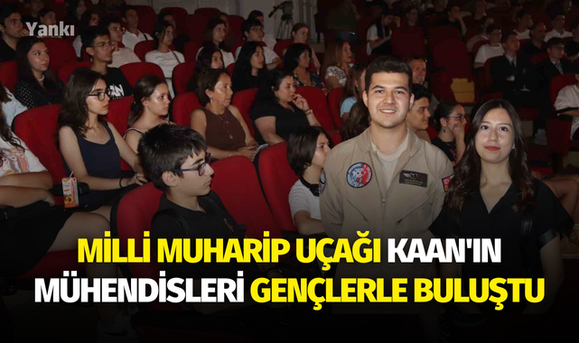 Milli muharip uçağı KAAN'ın mühendisleri gençlerle buluştu