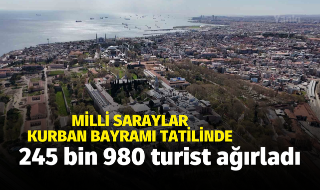 Milli Saraylar Kurban Bayramı tatilinde 245 bin 980 turist ağırladı