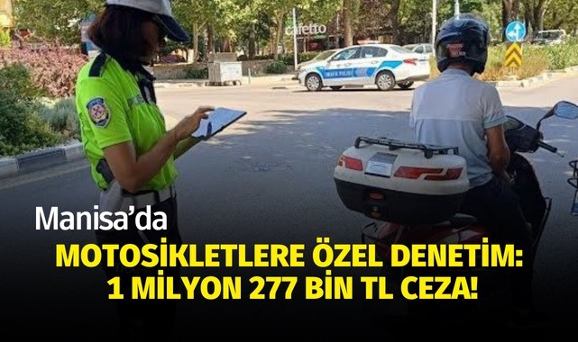 Motosikletlere özel denetim: 1 milyon 277 bin TL ceza!