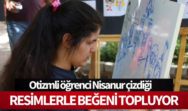 Otizmli öğrenci Nisanur, çizdiği resimlerle beğeni topluyor