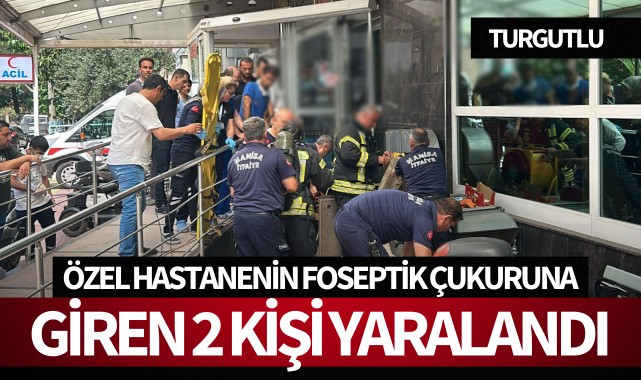 Özel hastanenin foseptik çukuruna giren 2 kişi yaralandı