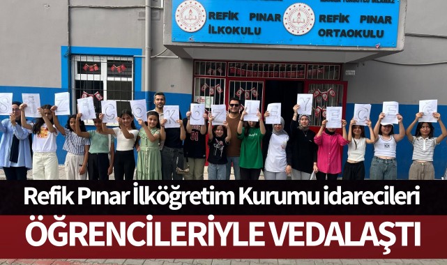 Refik Pınar İlköğretim Kurumu idarecileri öğrencileriyle vedalaştı