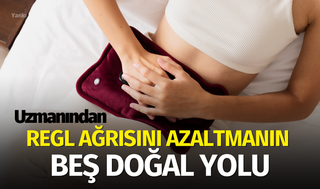 Regl ağrısını azaltmanın beş doğal yolu