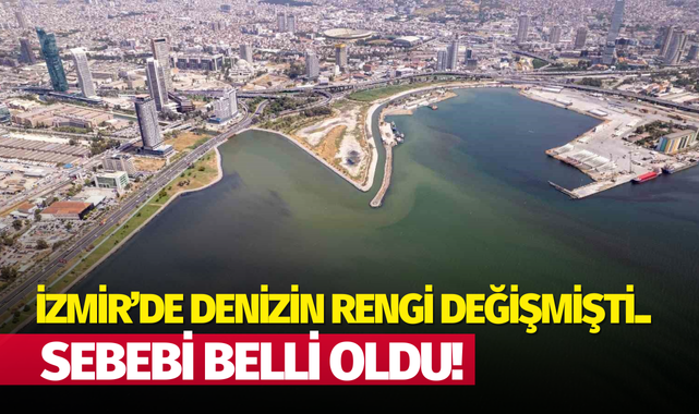 İzmir'de denizin rengi değişmişti.. Sebebi belli oldu!