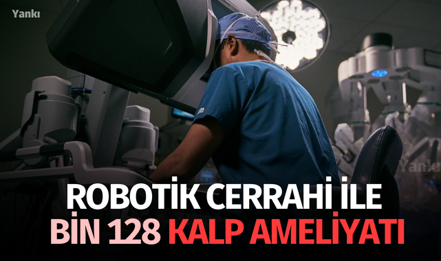 Robotik cerrahi ile bin 128 kalp ameliyatı