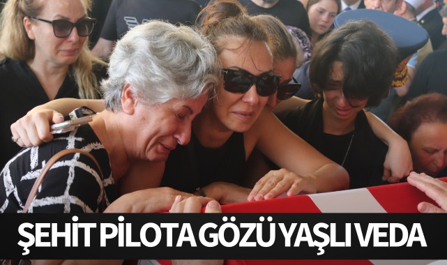 Şehit pilota gözü yaşlı veda