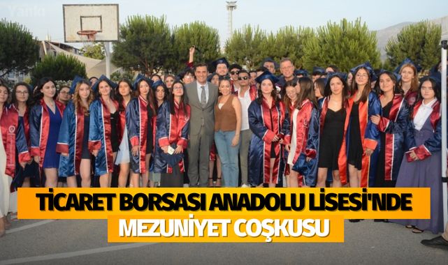 Ticaret Borsası Anadolu Lisesi'nde mezuniyet coşkusu