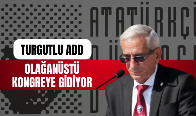 Turgutlu ADD olağanüstü kongreye gidiyor