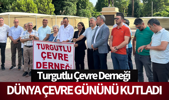 Turgutlu Çevre Derneği, Dünya Çevre Gününü kutladı