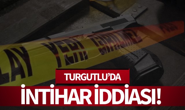 Turgutlu'da intihar iddiası!