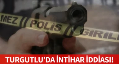 Turgutlu'da intihar iddiası!
