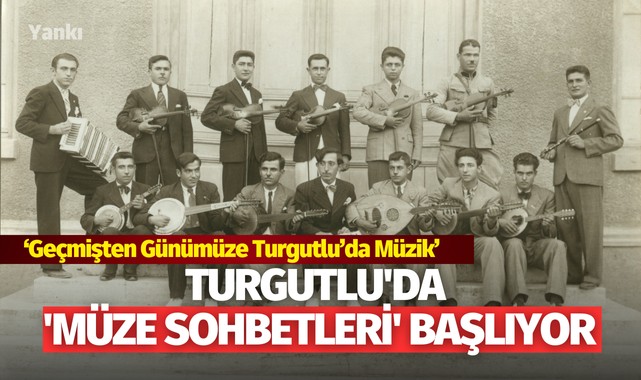 Turgutlu'da 'Müze Sohbetleri' başlıyor