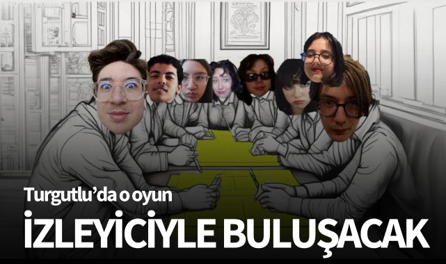 Turgutlu'da o oyun izleyiciyle buluşacak
