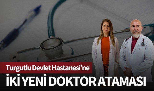 Turgutlu Devlet Hastanesi'ne iki yeni doktor ataması
