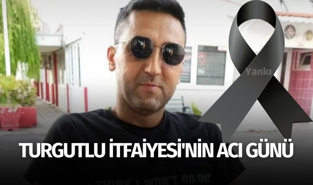 Turgutlu İtfaiyesi'nin Acı Günü