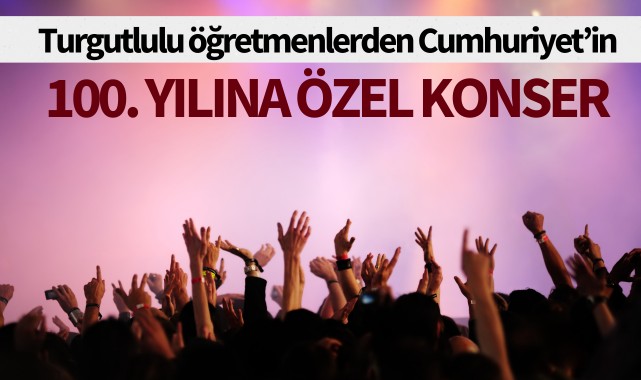 Turgutlulu öğretmenlerden Cumhuriyet'in 100. yılına özel konser