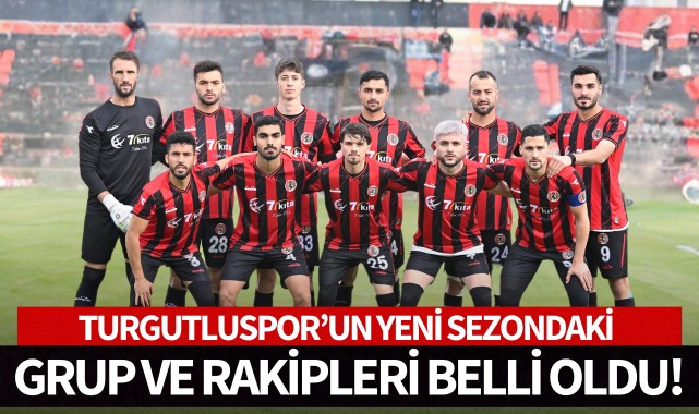 Turgutluspor'un yeni sezondaki grubu ve rakipleri belli oldu!