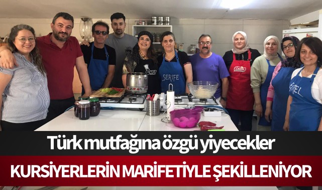 Türk mutfağına özgü yiyecekler kursiyerlerin marifetiyle şekilleniyor