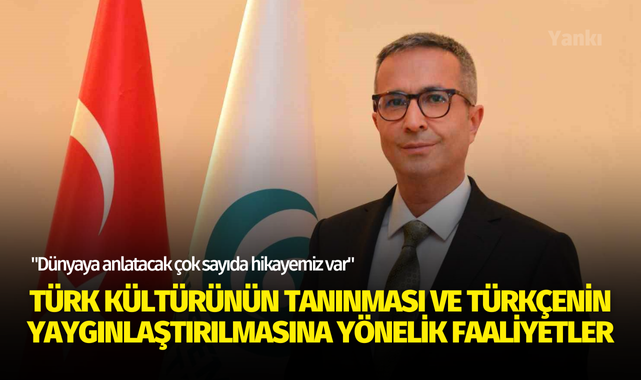 Türkiye'nin kültür kapılarını açmaya ve Türkçenin yaygınlaştırılmasına yönelik faaliyetler