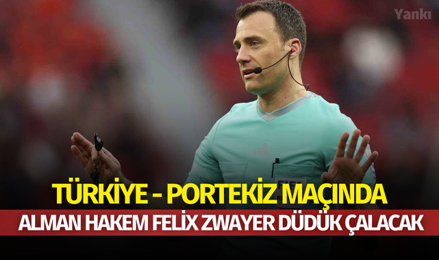 Türkiye - Portekiz maçında Alman hakem Felix Zwayer düdük çalacak