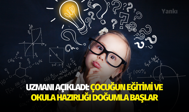 Uzmanı açıkladı: Çocuğun eğitimi ve okula hazırlığı doğumla başlar