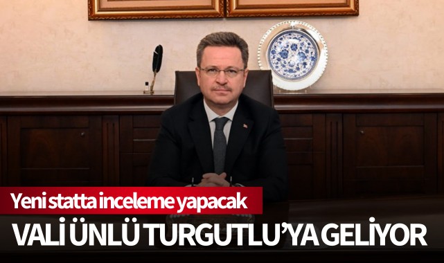 Vali Ünlü Turgutlu’ya geliyor