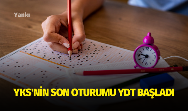 YKS'nin son oturumu YDT başladı