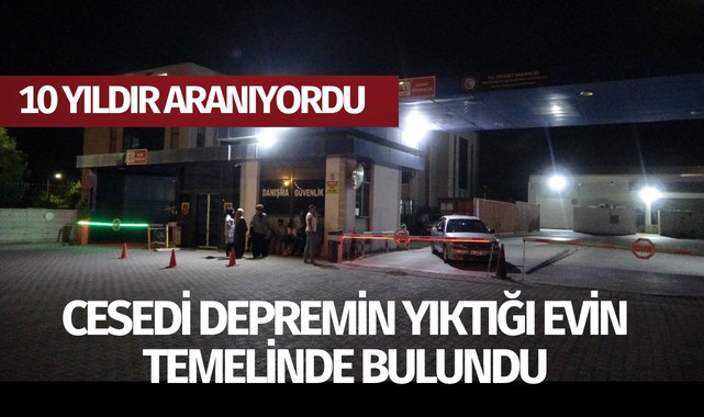10 yıldır kayıp olarak aranıyordu! Cesedi depremin yıktığı evin temelinde bulundu