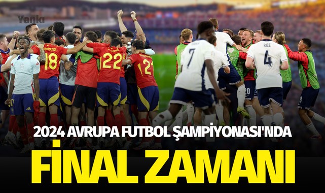 2024 Avrupa Futbol Şampiyonası'nda final zamanı