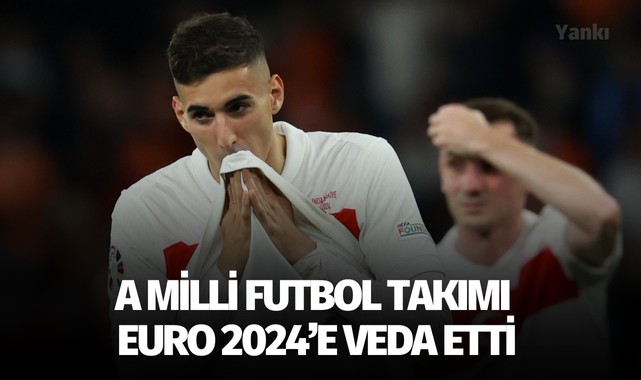A Milli Futbol Takımı, EURO 2024'e veda etti