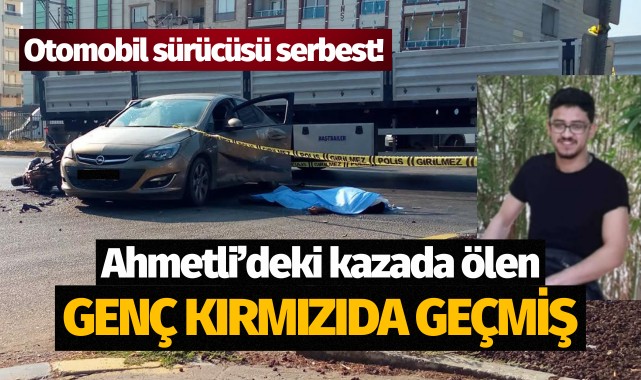 Ahmetli'deki kazada ölen genç kırmızıda geçmiş: Otomobil sürücüsü serbest!