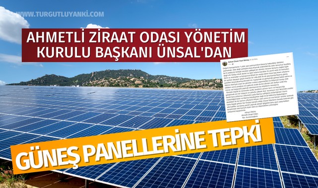 Ahmetli Ziraat Odası Yönetim Kurulu Başkanı Ünsal'dan güneş panellerine tepki