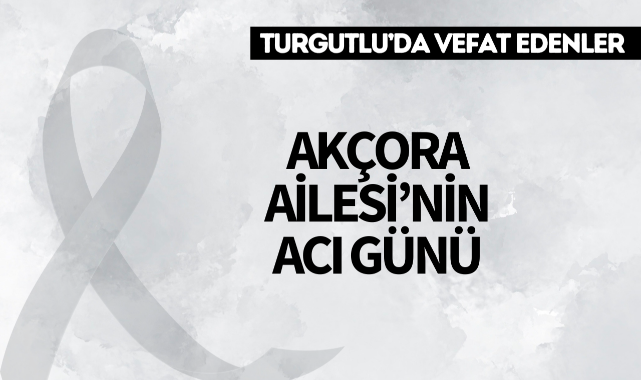 Akçora Ailesi'nin Acı Günü