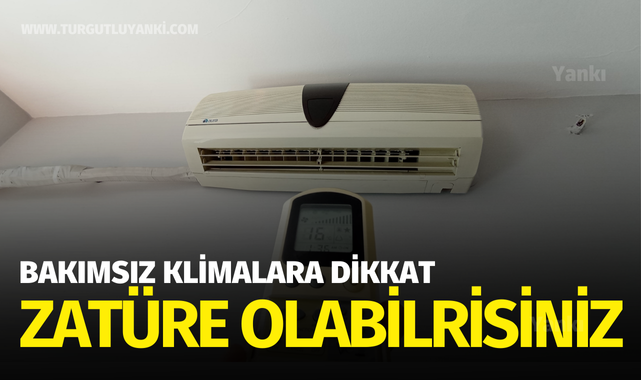 Bakımsız klimalara dikkat! Zatüre olabilirsiniz