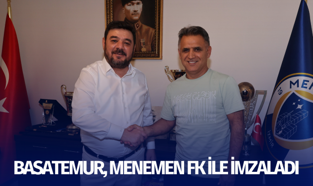 Basatemur, Menemen FK ile imzaladı