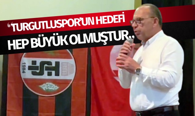 Başkan Akın: 'Turgutluspor'un hedefi hep büyük olmuştur'