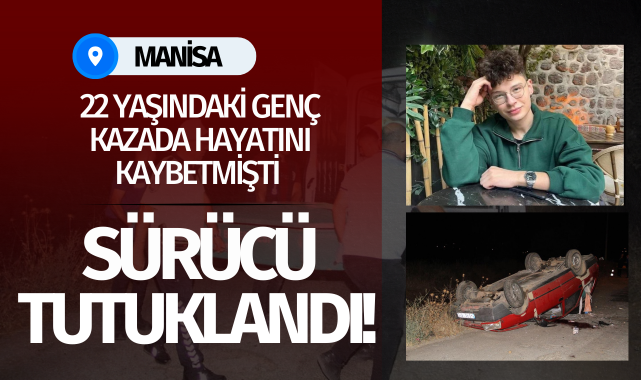 Bir gencin öldüğü kazanın sürücüsü tutuklandı