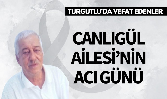 Canlıgül Ailesi'nin acı günü