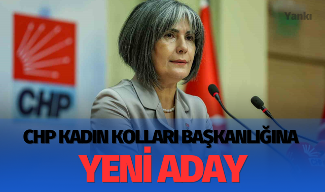 CHP Kadın Kolları Başkanlığına yeni aday