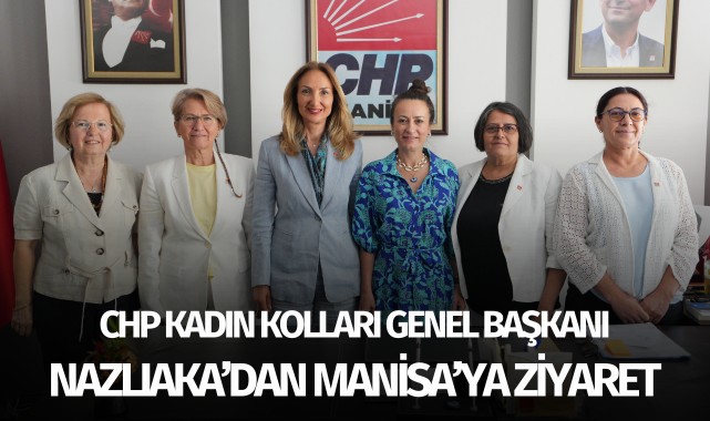 CHP Kadın Kolları Genel Başkanı Aylin Nazlıaka'dan Manisa'ya ziyaret