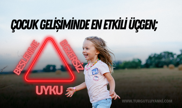 Çocuk gelişiminde en etkili üçgen; beslenme, uyku, egzersiz