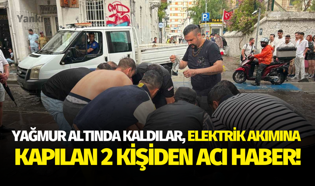 Yağmur altında kaldılar, elektrik akımına kapılan 2 kişiden acı haber!