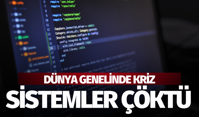 Dünya çapında yazılım krizi! Sistemler çöktü